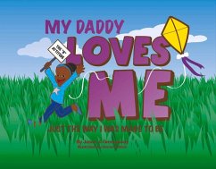 My Daddy Loves Me: Just the Way I Was Made to Be Volume 1 - Greenaway, Jason