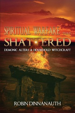 Spiritual Warfare that Shattered Demonic Alters & Household Witchcraft - Dinnanauth, Robin