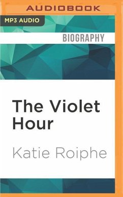 The Violet Hour - Roiphe, Katie