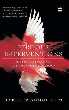 Perilous Interventions: The Security Council and the Politics of Chaos - Singh Puri, Hardeep