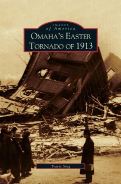 Omaha's Easter Tornado of 1913 - Sing, Travis