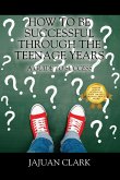 How To Be Successful Through The Teenage Years
