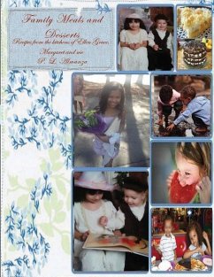 Family Meals and Desserts: Recipes from the kitchens of Ellen Grace, Margaret and me - Almanza, P. L.