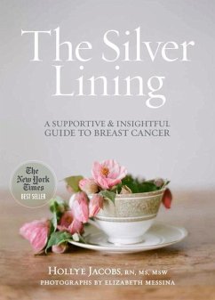 The Silver Lining: A Supportive and Insightful Guide to Breast Cancer - Jacobs, Hollye; Messina, Elizabeth