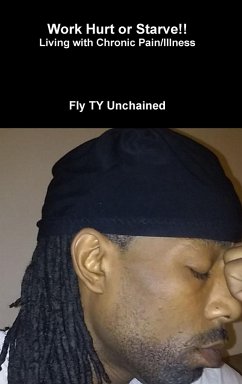 Work Hurt or Starve!! - Living With Chronic Pain/Illness - Unchained, Fly Ty