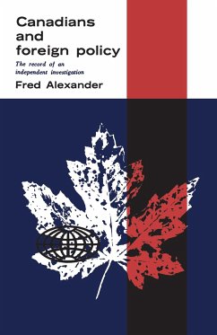 Canadians and Foreign Policy: The Record of an Independent Investigation - Alexander, Frederick