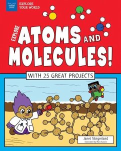 Explore Atoms and Molecules! - Slingerland, Janet