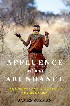 Affluence Without Abundance - Suzman, James