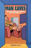 Man Caves: Create the Ultimate Male Sanctuary to Get Away from It All