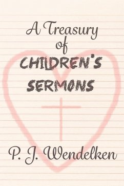 A Treasury of Children's Sermons - Wendelken, P. J.