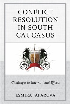 Conflict Resolution in South Caucasus - Jafarova, Esmira