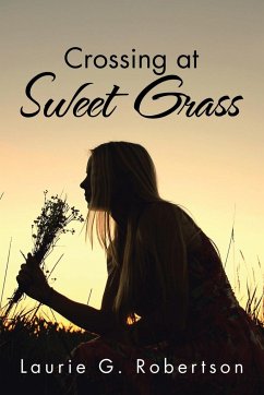 Crossing at Sweet Grass - Robertson, Laurie G.