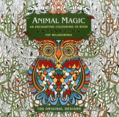 Animal Magic: An Enchanting Colouring-In Book: 100 Original Designs - Miladowska, Fay