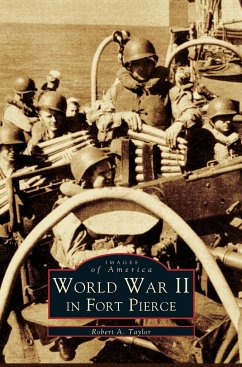 WW II in Fort Pierce - Taylor, Robert A.; Robert, A. Taylor