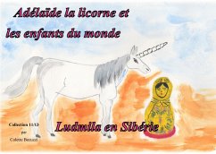 Adélaïde la licorne et les enfants du monde - Ludmila en Sibérie - Becuzzi, Colette