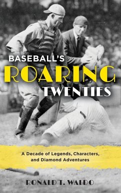 Baseball's Roaring Twenties - Waldo, Ronald T.