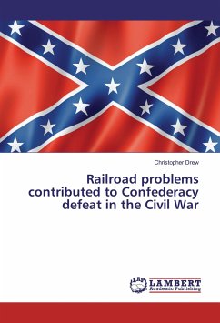 Railroad problems contributed to Confederacy defeat in the Civil War - Drew, Christopher