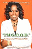 I'm G.O.O.D.: (Getting Over Obstacles Daily)