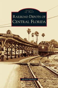 Railroad Depots of Central Florida - Mulligan, Michael