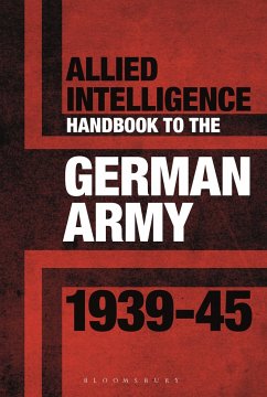 Allied Intelligence Handbook to the German Army 1939-45 - Bull, Stephen