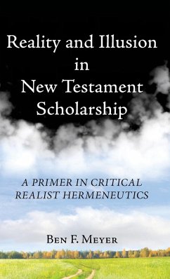 Reality and Illusion in New Testament Scholarship - Meyer, Ben F.