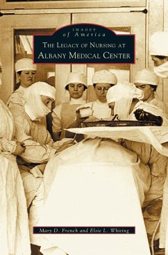 Legacy of Nursing at Albany Medical Center - French, Mary D.; Whiting, Elsie L.