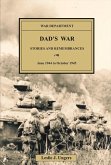 Dad's War: Stories and Remembrances Volume 1