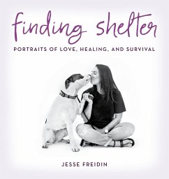 Finding Shelter: Portraits of Love, Healing, and Survival - Freidin, Jesse