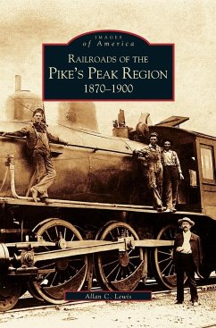 Railroads of the Pike's Peak Region - Lewis, Allan