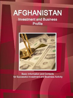 Afghanistan Investment and Business Profile - Basic Information and Contacts for Successful investment and Business Activity - Ibp, Inc.