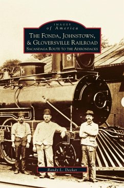 Fonda, Johnstown, & Gloversville Railroad - Decker, Randy L.