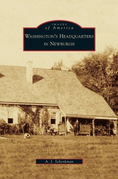 Washington's Headquarters in Newburgh - Schenkman, A. J.