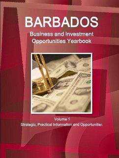 Barbados Business and Investment Opportunities Yearbook Volume 1 Strategic, Practical Information and Opportunities - Ibp, Inc.