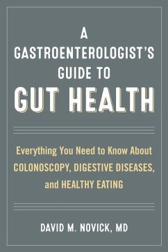 A Gastroenterologist's Guide to Gut Health - Novick, David M