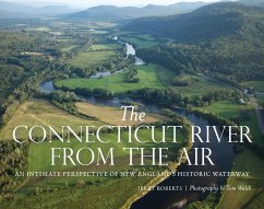 The Connecticut River from the Air: An Intimate Perspective of New England's Historic Waterway - Roberts, Jerry