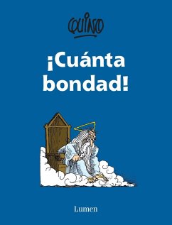 ¡Cuanta Bondad! / So Much Goodness! - Quino