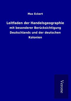 Leitfaden der Handelsgeographie - Eckert, Max