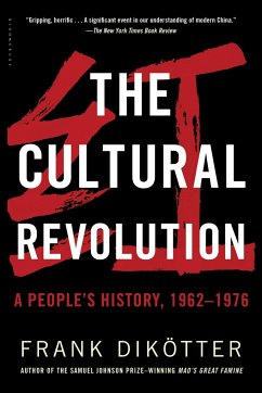 The Cultural Revolution: A People's History, 1962--1976 - Dikötter, Frank