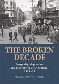 The Broken Decade: Prosperity, Depression and Recovery in New Zealand, 1928-39