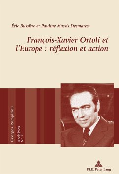 François-Xavier Ortoli et l¿Europe : réflexion et action - Bussière, Éric;Massis Desmarest, Pauline