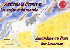 Adélaïde la licorne et les enfants du monde - Amandine au Pays des Licornes - Becuzzi, Colette