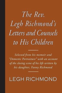 The Rev. Legh Richmond's Letters and Counsels to His Children - Richmond, Fanny; Richmond, Legh