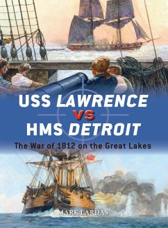 USS Lawrence Vs HMS Detroit: The War of 1812 on the Great Lakes - Lardas, Mark