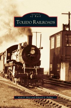 Toledo Railroads - Hise, Kirk F.; Pulhuj, Edward J.