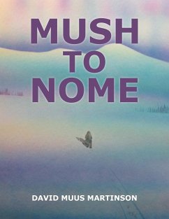 Mush to Nome - Martinson, David Muus