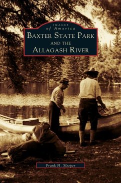 Baxter State Park and the Allagash River - Sleeper, Frank H.