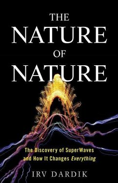 The Nature of Nature: The Discovery of Superwaves and How It Changes Everything - Dardik, Irving; Lichter, Estee Dardik