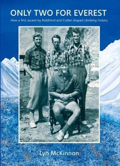 Only Two for Everest: How a First Ascent by Riddiford and Cotter Shaped Climbing History - McKinnon, Lynley