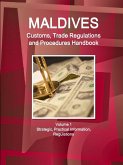 Maldives Customs, Trade Regulations and Procedures Handbook Volume 1 Strategic, Practical Information, Regulations