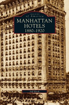 Manhatten Hotels 1880-1920 - Hirsh, Jeff